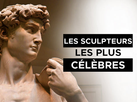 les sculpteurs les plus célèbres